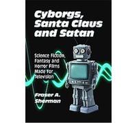Cyborgs, Santa Claus and Satan Sherman A. Fraser (Auteur)