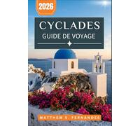 Cyclades Guide De Voyage 2026: Circuits d'île en île, villages blanchis à la chaux, cuisine locale et conseils pratiques pour tous les budgets