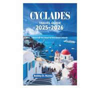 CYCLADES TRAVEL GUIDE 2025-2026: Discover the Heart of the Greek Islands