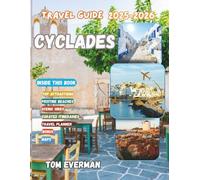 Cyclades Travel Guide (2025-2026): Explore Santorini, Mykonos, Naxos & Hidden Greek Islands with Beaches, Religious Sites, Culture, Cuisine, and Insider Secrets