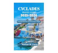 CYCLADES TRAVEL GUIDE 2025-2026: Unspoiled Beaches and Picturesque Villages