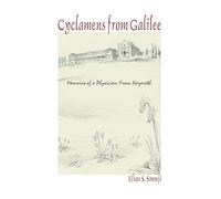 CYCLAMENS FROM GALILEE: MEMOIRS OF A PHYSICIAN FROM NAZARETH