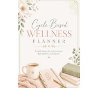Cycle-Based Wellness Planner: Track your cycle, energy, mood, meals, movement & self-care for 90 days