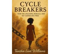 Cycle Breakers: How We Unlearn, Rebuild, and Set Our Selves Free