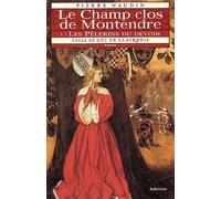 Cycle De Gui De Clairbois Tome 5 - Le Champ Clos De Montendre - Tome 1, Les Pèlerins Du Devoir