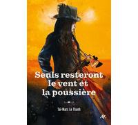 Cycle De La Poudre - Tome 2 - Seuls Resteront Le Vent Et La Poussière