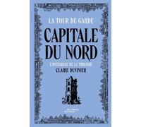Cycle De La Tour De Garde - Capitale Du Nord - Intégrale - Citadins De Demain - Mort Aux Geais ! - L'armée Fantoche - Suivi De Ces Choses-Là Vont Par Trois