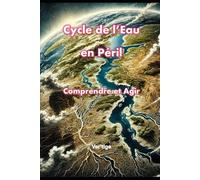 Cycle de l'Eau en Péril: Comprendre et Agir