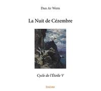 Cycle de l'Étoile - Tome 5 La Nuit de Cézembre - Dan Ar Wern - Edilivre-Aparis - broché - Roman