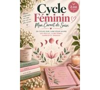 Cycle Féminin: Carnet pour suivre les règles, l'ovulation, les symptômes, l'humeur, l'énergie et l'évolution des menstruations pendant 2 ans