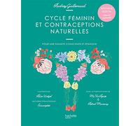 Cycle féminin et contraceptions naturelles Audrey Guillemaud (Auteur)