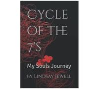 Cycle Of The 7's: My Souls Journey