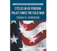 Cycles in US Foreign Policy since the Cold War - [Livre en VO] Thomas H Henriksen (Auteur)