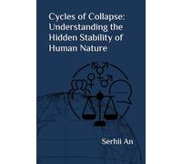 Cycles of Collapse: Understanding the Hidden Stability of Human Nature