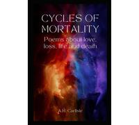 Cycles Of Mortality: Poems About Love, Loss, Life And Death