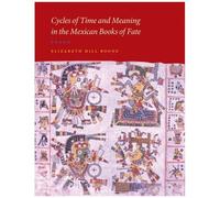 Cycles Of Time And Meaning In The Mexican Books Of Fate