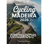 CYCLING MADEIRA 2026: The Ultimate Mountain & Road Biking Guide to Top Routes, Scenic Rides, Maps, and Local Tips for an Unforgettable Island Journey
