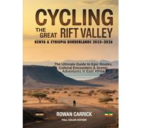 CYCLING THE GREAT RIFT VALLEY: KENYA & ETHIOPIA BORDERLANDS 2025-2026: THE ULTIMATE GUIDE TO EPIC ROUTES, CULTURAL ENCOUNTERS, AND SCENIC ADVENTURES IN EAST AFRICA