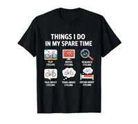 Cycling Things I Do in My Spare Time Bicycle Rider T-Shirt
