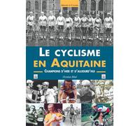 Christian Bibal – Le Cyclisme en Aquitaine – Champions d'hier et d'aujourd'hui – Broché