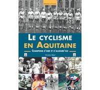 Christian Bibal – Le Cyclisme en Aquitaine – Champions d'hier et d'aujourd'hui – Broché