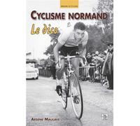 Cyclisme normand - Le dico - Arsène Maulavé - Nouvelles Editions Sutton - broché - Etude