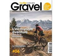 Cyclist hors-série n°6 Gravel : L'incroyable aventure, le Garlaban - juillet-août-sept 2023 - Collectif - Turbulences Revue - broché - Revue