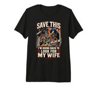 Cyclist Humor Save This I'm Going Back to Look for My Wife T-Shirt Haut de Gamme