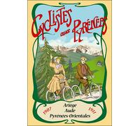 Cyclistes Aux Pyrenees 1907-1911 1907 et 1911 : deux récits de voyages à travers l'Ariège, l'Aude et les Pyrénées-Orientales - Collectif - Le Pas D'oiseau - broché - Guide