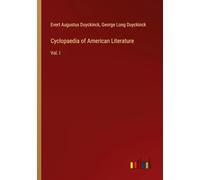 Cyclopaedia of American Literature: Vol. I