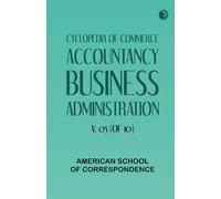 Cyclopedia of Commerce, Accountancy, Business Administration, v. 05 (of 10)