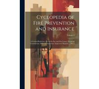 Cyclopedia Of Fire Prevention And Insurance