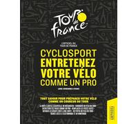 Cyclosport entretenez votre velo comme un pro Tout savoir pour preparer votre velo comme un pro du tour - officiel tour de france - Collectif - Amphora - broché - Guide