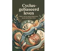 Cyclus-gebaseerd leven: Werk, rust en groei afstemmen op je natuurlijke ritme