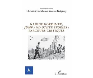 Cycnos Volume 34 N° 3/2018 - Nadine Gordimer, "Jump And Other Stories" : Parcours Critiques