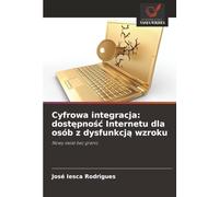 Cyfrowa integracja: dostępność Internetu dla osób z dysfunkcją wzroku: Nowy świat bez granic