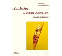 Cymbeline de William Shakespeare Nouvelle traduction - Jean-Louis Claret - Publication Universite Provence - broché - Théâtre