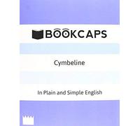 Cymbeline In Plain And Simple English (A Modern Translation And The Original Version)