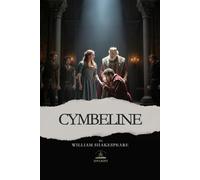 Cymbeline: The Original Shakespeare Text About Loyalty, Betrayal, and Finding Your Way Back