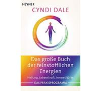 Cyndi Dale Juli Das große Buch der feinstofflichen Energien: Heilung, Le (Poche)