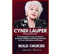 CYNDI LAUPER BIOGRAPHY: The Unstoppable Journey of a Pop Icon, Broadway Trailblazer, and Fearless Advocate for Love, Individuality, and Change