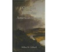 Cynicism and the Evolution of the American Dream by Wilber W Caldwell Wilber W. Caldwell (Auteur)