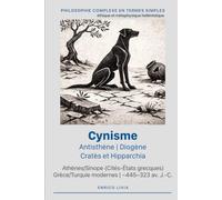 Cynisme : Antisthène, Diogène, Cratès et Hipparchia