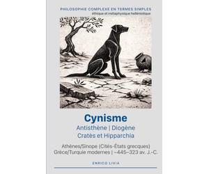Cynisme : Antisthène, Diogène, Cratès et Hipparchia