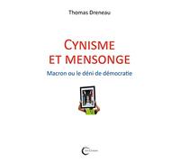 Cynisme et mensonge: Macron ou le déni de démocratie