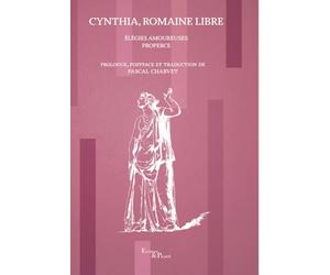 Cynthia, Romaine libre: Élégies amoureuses de Properce