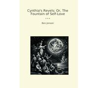 Cynthia's Revels; Or, The Fountain of Self-Love