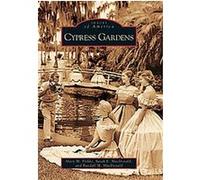 Cypress Gardens, Images of America Series Mary M. Flekke, Randall M. MacDonald, Sarah E. Macdonald (Auteur)