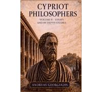 CYPRIOT PHILOSOPHERS: VOLUME II · ESSAYS AND IN-DEPTH STUDIES