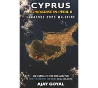Cyprus : A Paradise in Peril II: Limassol 2025 Wildfire : GIS & Satellite Fire Risk Analysis How to Prevent the Next Mega Wildfire